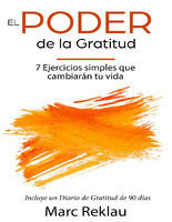 El poder de la gratitud. 7 ejercicios simples que cambiarán tu vida